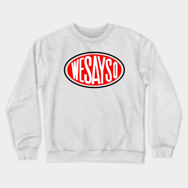 WESAYSO Crewneck Sweatshirt by familiaritees